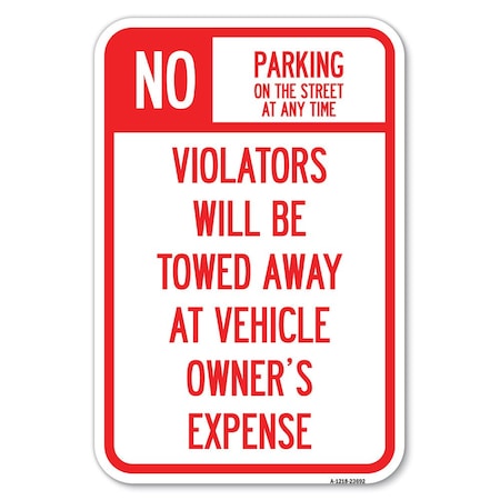 Signmission No Parking on Street at Anytime Violato Heavy-Gauge Aluminum Sign, 12" x 18", A-1218-23692 A-1218-23692